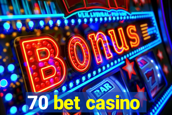 70 bet casino